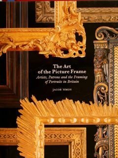 THE ART OF THE PICTURE FRAME. Artists, Patrons and the …