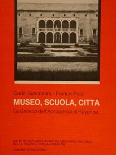 MUSEO, SCUOLA, CITTÀ. LA GALLERIA DELL'ACCADEMIA DI RAVENNA.