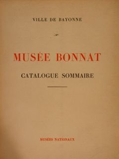VILLE DE BAYONNE. MUSÈE BONNAT. CATALOGUE SOMMAIRE.
