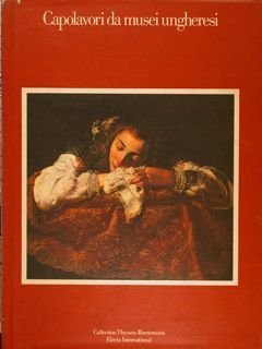 CAPOLAVORI DA MUSEI UNGHERESI.