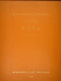 ILLUSTRATED CATALOGUE OF PICTURES OF SIENA AND OBJECTS OF ART. …