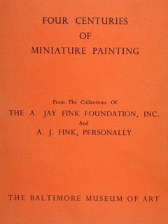 FOUR CENTURIES OF MINIATURE PAINTING FROM THE COLLECTIONS OF THE …