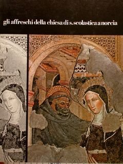 GLI AFFRESCHI DELLA CHIESA DI S. SCOLASTICA A NORCIA.