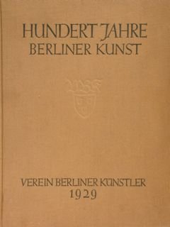 HUNDERT JAHRE BERLINER KUNST.