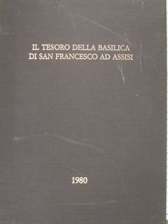 IL TESORO DELLA BASILICA DI SAN FRANCESCO AD ASSISI.