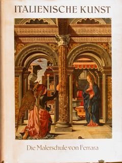 ITALIENISCHE KUNST. DIE MALERSCHULE VON FERRARA.