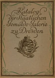 KATALOG DER STAATLICHEN GEMÄLDEGALERIE ZU DRESDEN.