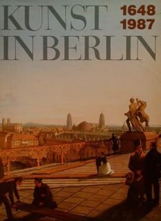 KUNST IN BERLIN 1648-1987.