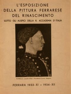 L'ESPOSIZIONE DELLA PITTURA FERRARESE DEL RINASCIMENTO.