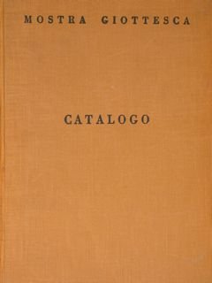 MOSTRA GIOTTESCA, CATALOGO PALAZZO DEGLI UFFIZI, APRILE-OTTOBRE 1937. Seconda edizione.