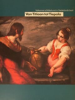 Museum Boymans-von Beuningen, Rotterdam. VAN TITIAAN TO TIEPOLO. FROM TITIAN …
