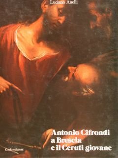 ANTONIO CIFRONDI A BRESCIA E IL CERUTI GIOVANE.