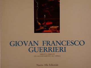 GIOVAN FRANCESCO GUERRIERI, DIPINTI E DISEGNI, UN ACCOSTAMENTO ALL'OPERA. San …