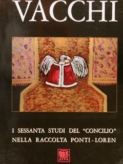 VACCHI. I SESSANTA STUDI DEL 'CONCILIO' NELLA RACCOLTA PONTI-LOREN.