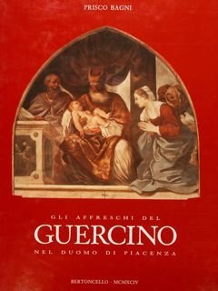 GLI AFFRESCHI DEL GUERCINO NEL DUOMO DI PIACENZA.