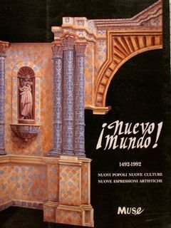 NUEVO MUNDO 1492-1992, NUOVI POPOLI NUOVE CULTURE NUOVE ESPRESSIONI ARTISTICHE.