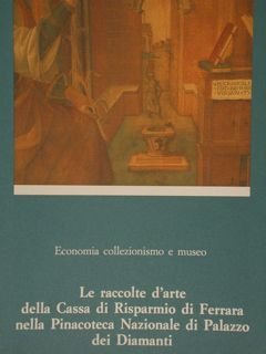 ECONOMIA COLLEZIONISMO E MUSEO. LE RACCOLTE D'ARTE DELLA CASSA DI …