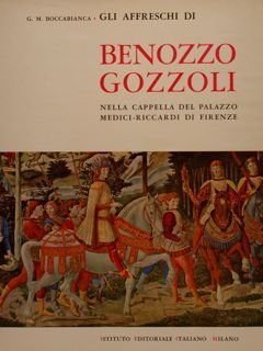 GLI AFFRESCHI DI BENOZZO GOZZOLI NELLA CAPPELLA DEL PALAZZO MEDICI-RICCARDI …