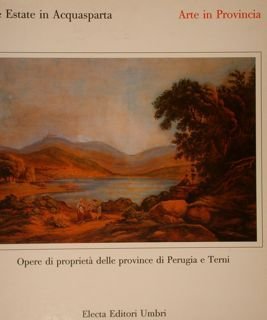 ARTE ESTATE IN ACQUASPARTA. ARTE IN PROVINCIA. OPERE DI PROPRIETÀ …