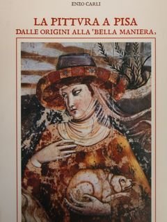 LA PITTURA A PISA DALLE ORIGINI ALLA ‘BELLA MANIERA’.