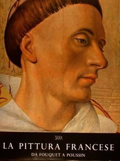 LA PITTURA FRANCESE DA FOUQUET A POUSSIN.
