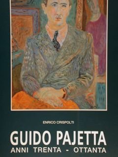 GUIDO PAJETTA, ANNI TRENTA - OTTANTA.