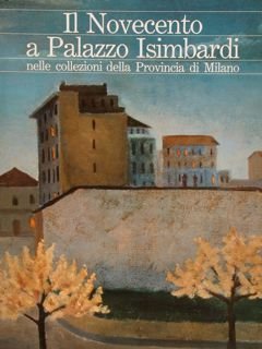 IL NOVECENTO A PALAZZO ISIMBARDI NELLE COLLEZIONI DELLA PROVINCIA DI …