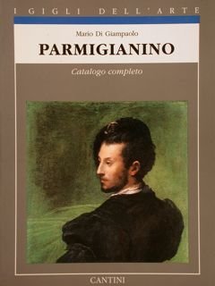 PARMIGIANINO, CATALOGO COMPLETO. I gigli dell'arte.