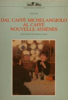 DAL CAFFE` MICHELANGIOLO AL CAFFÈ NOUVELLE ATHÈNES.