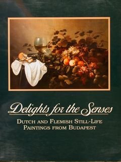 DELIGHTS FOR THE SENSES. DUTCH AND FLEMISH STILL LIFE PAINTINGS …