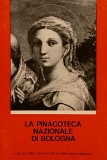 LA PINACOTECA NAZ. DI BOLOGNA NOTIZIE STORICHE, ITINERARIO, SERVIZI DIDATTICI.