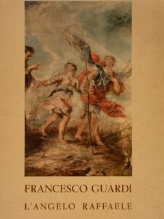 FRANCESCO GUARDI. L'ANGELO RAFFAELE.