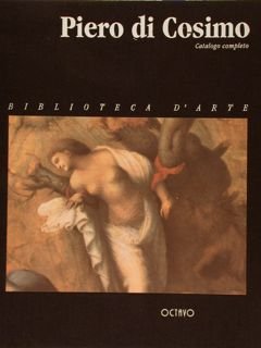 PIERO DI COSIMO. Catalogo completo.