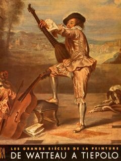 LE DIX-HUITIEME SIECLE. DE WATTEAU A TIEPOLO.