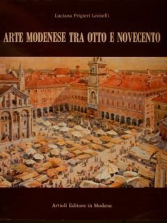 ARTE MODENESE TRA OTTO E NOVECENTO.