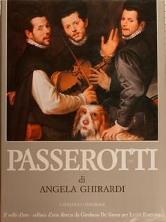 BARTOLOMEO PASSEROTTI. Pittore 1529 - 1592. Catalogo generale.