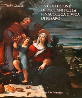 LA COLLEZIONE HERCOLANI NELLA PINACOTECA CIVICA DI PESARO.