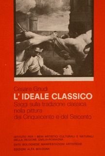 L'IDEALE CLASSICO. Saggi sulla tradizione classica nella pittura del Cinquecento …