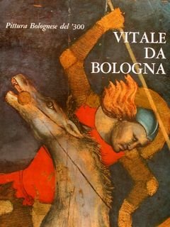 Pittura Bolognese del ‘300. VITALE DA BOLOGNA.