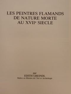 LES PEINTRES FLAMANDS DE NATURE MORTE AU XVII SIÈCLE.