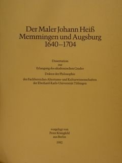 DER MALER JOHANN HEISS, MEMMINGEN UND AUGSBURG 1640-1704. Dissertation zur …