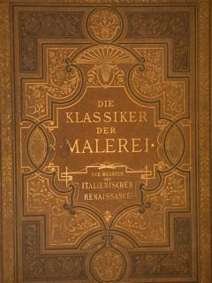 DIE KLASSIKER DER MALEREI. DIE MEISTER DER ITALIENISCHEN RENAISSANCE.