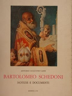 BARTOLOMEO SCHEDONI, NOTIZIE E DOCUMENTI.