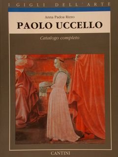 PAOLO UCCELLO. Catalogo completo. I gigli dell'arte.