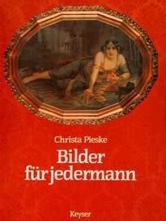 BILDER FUR JEDERMANN - WANDBILDDRUCKE 1840-1940.