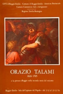 ORAZIO TALAMI 1624-1705 E LA PITTURA A REGGIO NELLA SECONDA METÀ DEL SEICENTO.