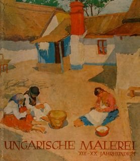 UNGARISCHE MALEREI XIX-XX JAHRHUNDERT. Aus der sammlung der Ungarischen Nationalgalerie, …