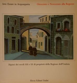 ARTE ESTATE IN ACQUASPARTA. Ottocento e Novecento alla Regione. Dipinti …