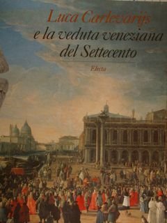 LUCA CARLEVARIJS E LA VEDUTA VENEZIANA DEL SETTECENTO Padova,Palazzo della …