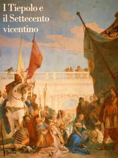 I TIEPOLO E IL SETTECENTO VICENTINO. Vicenza, 26 maggio - …